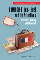 BUMIDOM (1963-1982) and Its Afterlives : Literature, Memory and Migration