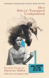 Harryette Mullen, Her Silver-Tongued Companion : Reading Poems by Harryette Mullen