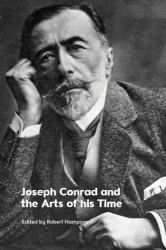 Joseph Conrad and the Arts of His Time
