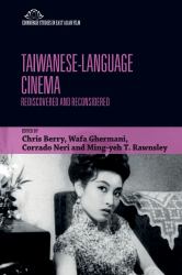 Taiwanese-Language Cinema : Rediscovered and Reconsidered