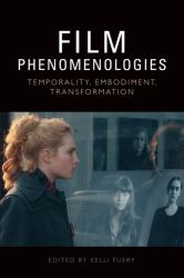 Film Phenomenologies : Temporality, Embodiment, Transformation
