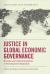 Justice in Global Economic Governance : Normative and Empirical Perspectives on Promoting Fairer Globalisation