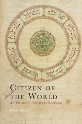 Citizen of the World : Al-Fārābī's Cosmopolitanism