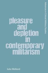 Pleasure and Depletion in Contemporary Militarism