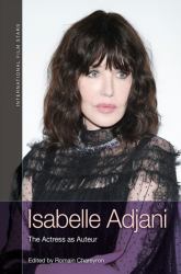 Isabelle Adjani : The Actress As Auteur