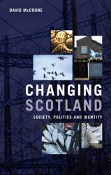 Changing Scotland : Society, Politics and Identity