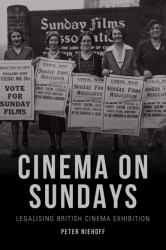 Cinema on Sundays : Legalising British Cinema Exhibition