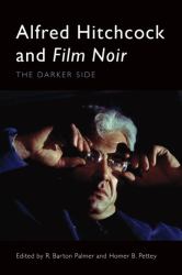 Alfred Hitchcock and Film Noir : The Darker Side