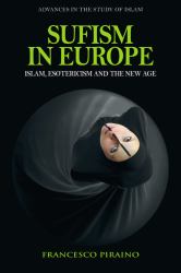 Sufism in Europe : Islam, Esotericism and the New Age