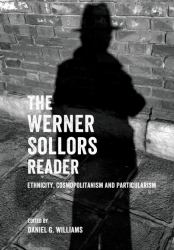 The Werner Sollors Reader : Ethnicity, Cosmopolitanism and Particularism