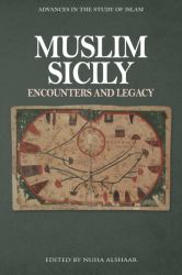 Muslim Sicily : Encounters and Legacy