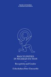 Masculinities in Nigerian Fiction : Receptivity and Gender