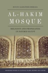 Al-Hakim Mosque : Religion and Propaganda in Fatimid Egypt