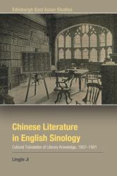 Chinese Literature in English Sinology : Cultural Translation of Literary Knowledge, 1807-1901