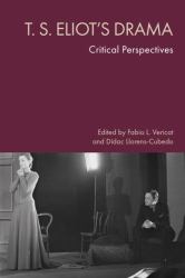 T. S. Eliot's Drama : Critical Perspectives