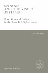 Spinoza and the Rise of Systems : Reception and Critique in the French Enlightenment