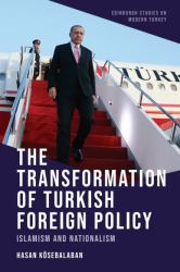 The Transformation of Turkish Foreign Policy : Islamism and Nationalism