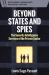 Beyond States and Spies : The Security Intelligence Services of the Private Sector Beyond States and Spies : The Security Intelligence Services of the Private Sector