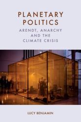 Planetary Politics : Arendt, Anarchy and the Climate Crisis