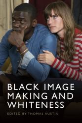 Black Image Making and Whiteness