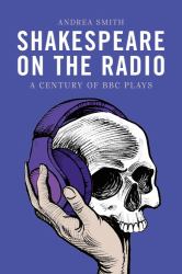 Shakespeare on the Radio : A Century of BBC Plays