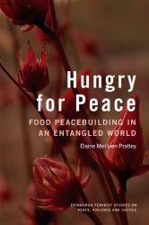 Hungry for Peace : Food Peacebuilding in an Entangled World