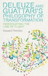 Deleuze and Guattari's Philosophy of Transformation : Individuating the Line of Flight