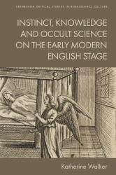 Instinct, Knowledge and Occult Science on the Early Modern English Stage