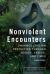 Nonviolent Encounters : Unarmed Civilian Protection Through Bodies, Spaces, and Times