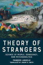 Theory of Strangers : Science of People, Democracy, Non-Psychoanalysis