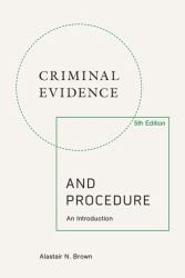 Criminal Evidence and Procedure, 5th Edition : An Introduction