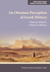 An Ottoman Perception of Greek History : Mahmut Efendi's History of Athens