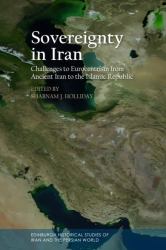 Sovereignty in Iran : Challenges to Eurocentrism from Ancient Iran to the Islamic Republic