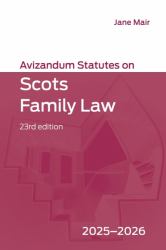 Avizandum Statutes on Scots Family Law : 2025-2026, 23rd Edition