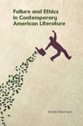 Failure and Ethics in Contemporary American Literature