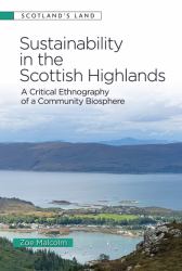 Sustainability in the Scottish Highlands : A Critical Ethnography of a Community Biosphere