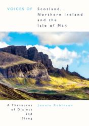 Voices of Scotland, Northern Ireland and the Isle of Man : A Thesaurus of Dialect and Slang