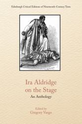 Ira Aldridge on the Stage : An Anthology