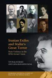 Iranian Exiles and Stalin's Great Terror : State Violence in the 1930s Soviet Union