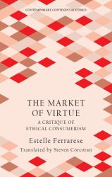 The Market of Virtue : A Critique of Ethical Consumerism