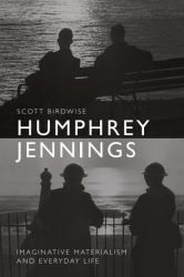 Humphrey Jennings : Imaginative Materialism and Everyday Life