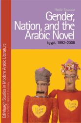 Gender, Nation, and the Arabic Novel : Egypt, 1892-2008