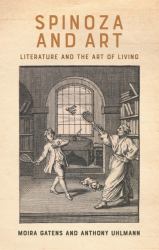 Spinoza and Art : Literature and the Art of Living