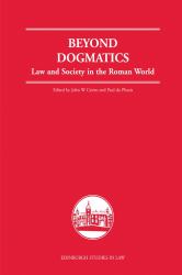 Beyond Dogmatics : Law and Society in the Roman World