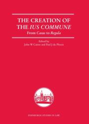The Creation of the Ius Commune : From Casus to Regula