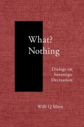 What? Nothing : Dialogs on Sovereign Decreation
