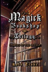 The Magick Bookshop Trilogy : Stories of the Occult
