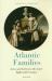 Atlantic Families : Lives and Letters in the Later Eighteenth Century