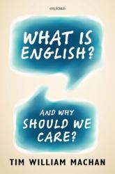 What Is English? : And Why Should We Care?