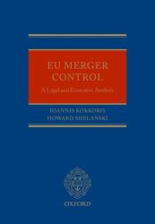 EU Merger Control : An Economic and Legal Analysis